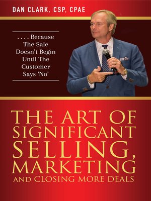 cover image of The Art of Significant Selling, Marketing and Closing More Deals